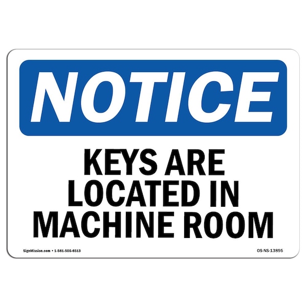OSHA Sign, Keys Are Located In Machine Room, 24in X 18in Rigid Plastic, 24" W, 18" H, Landscape